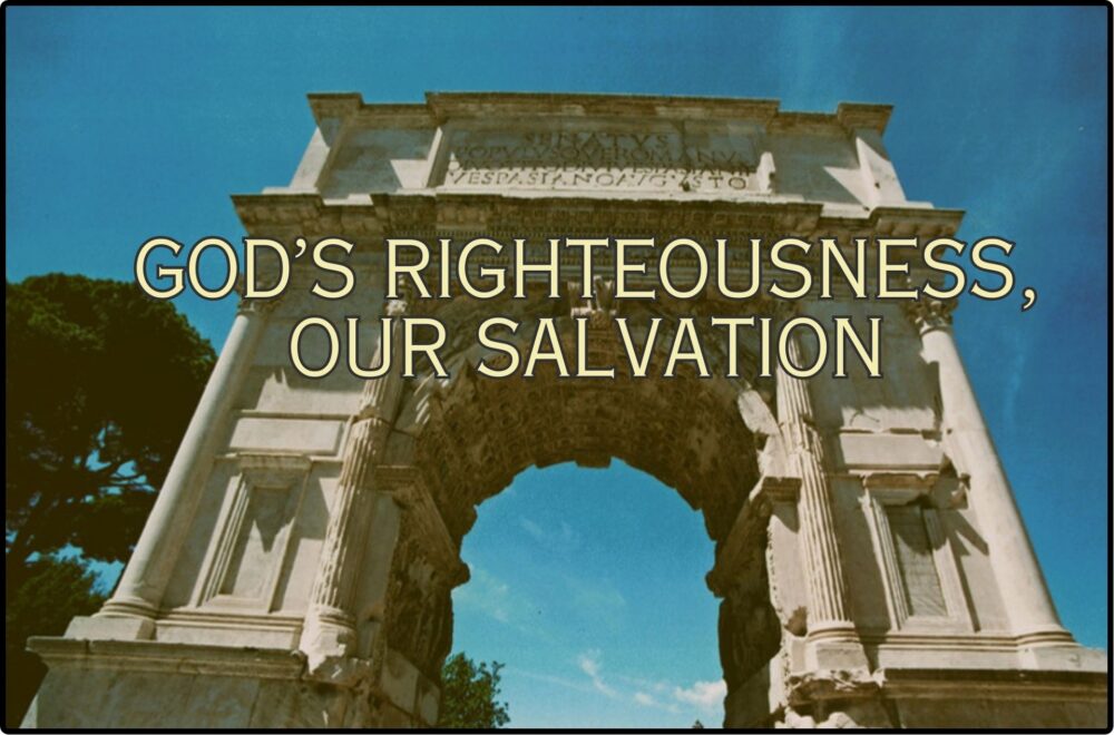 God’s Righteousness, Our Salvation